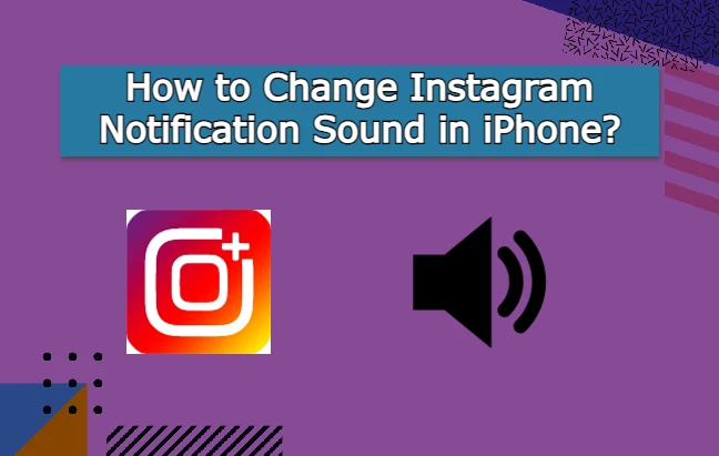 instagram notification sound change